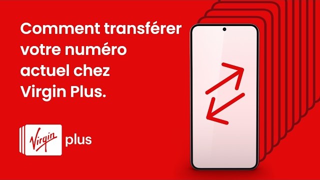 Comment transférer votre numéro actuel chez Virgin Plus